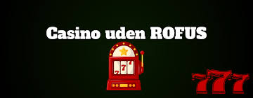 Hvad er et online casino uden ROFUS?